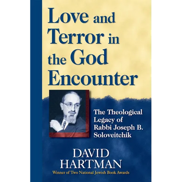 Love and Terror in the God Encounter: The Theological Legacy of Rabbi Joseph B. Soloveitchik
