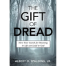 The Gift of Dread: How Your Search for Meaning in Life can Lead to God