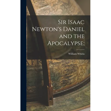 Sir Isaac Newton's Daniel and the Apocalypse;