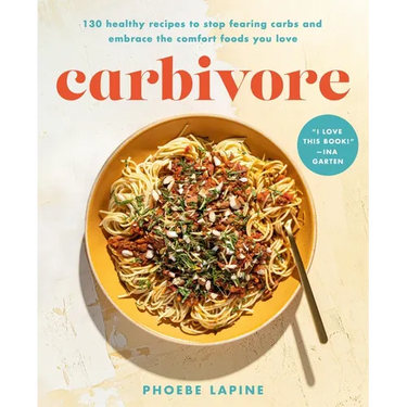 Carbivore: 130 Healthy Recipes to Stop Fearing Carbs and Embrace the Comfort Foods You Love