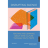 Disrupting Silence: Teaching and Learning about Rape Culture through Youth Texts