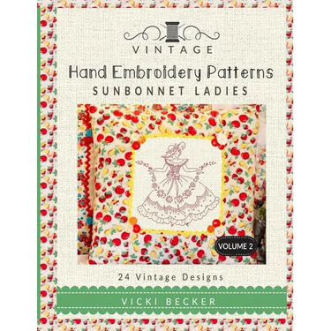 Vintage Hand Embroidery Patterns Sunbonnet Ladies: 24 Authentic Vintage Designs