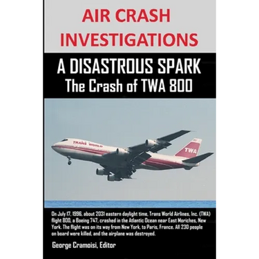 AIR CRASH INVESTIGATIONS A DISASTROUS SPARK The Crash of TWA 800