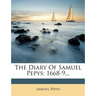 The Diary Of Samuel Pepys: 1668-9...