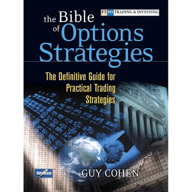 The Bible of Options Strategies: The Definitive Guide for Practical Trading Strategies