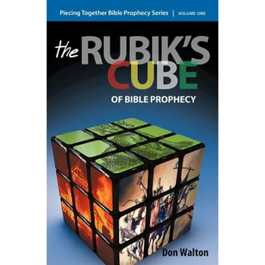Piecing Together Bible Prophecy: Volume One: The Rubik's Cube of Bible Prophecy