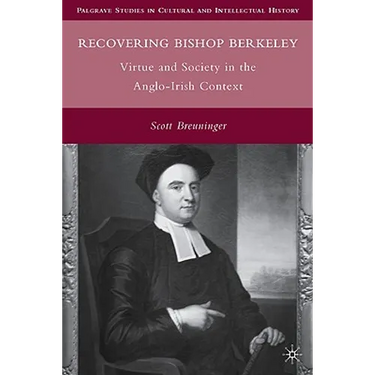 Recovering Bishop Berkeley: Virtue and Society in the Anglo-Irish Context