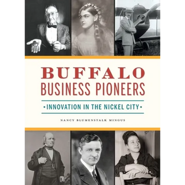 Buffalo Business Pioneers: Innovation in the Nickel City