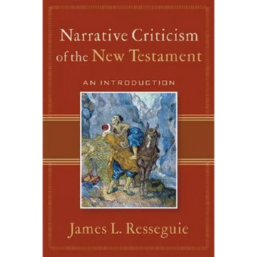 Narrative Criticism of the New Testament: An Introduction