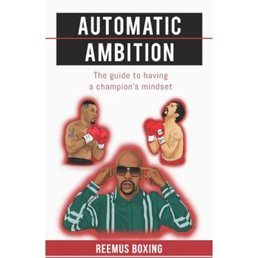 Automatic Ambition: The Guide To Having A Champion's Mindset