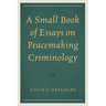A Small Book of Essays on Peacemaking Criminology