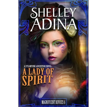 A Lady of Spirit: A Steampunk Adventure Novel