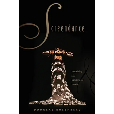 Screendance: Inscribing the Ephemeral Image