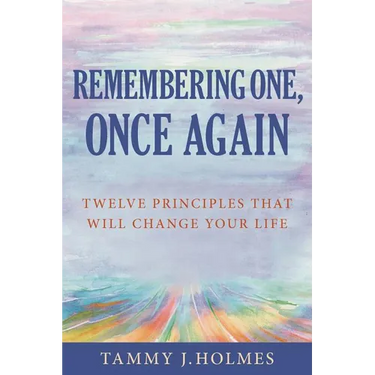 Remembering One, Once Again; Twelve Principles That Will Change Your Life