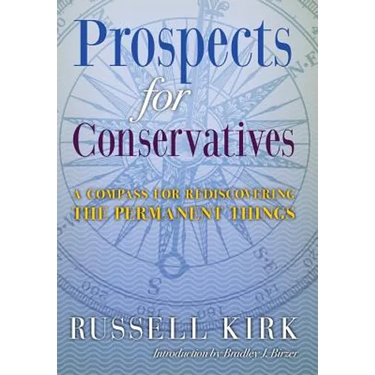 Prospects for Conservatives: A Compass for Rediscovering the Permanent Things