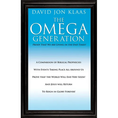 The Omega Generation: Proof That We Are Living in the End Times!