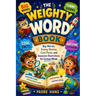The Weighty Word Book: Big Words, Funny Stories, Cool Facts, and Awesome Illustrations for Curious Minds
