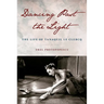 Dancing Past the Light: The Life of Tanaquil Le Clercq