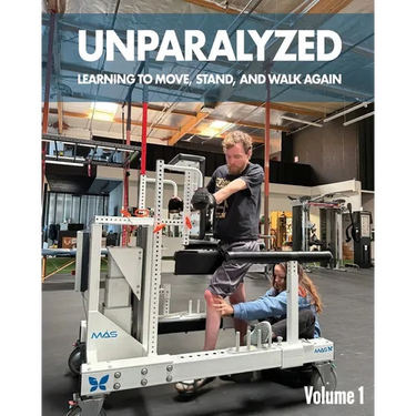 Unparalyzed: Learning to Move Stand and Walk Again Volume 1