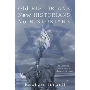 Old Historians, New Historians, No Historians: The Derailed Debate on the Genesis of Israel