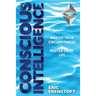 Conscious Intelligence: Master Your Circumstances, Master Your Life