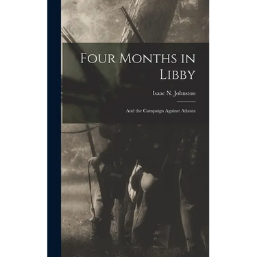 Four Months in Libby: And the Campaign Against Atlanta