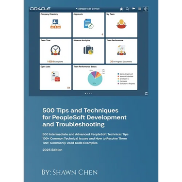 500 Tips and Techniques for Peoplesoft Development and Troubleshooting: 2025 Edition