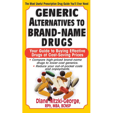 Generic Alternatives to Prescription Drugs: Your Guide to Buying Effective Drugs at Cost-Saving Prices