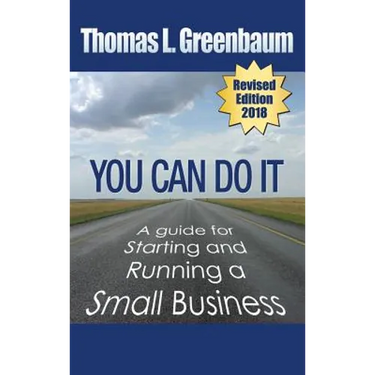 You Can Do It; A Guide for Starting and Running a Small Business: 2018 Revised Edition