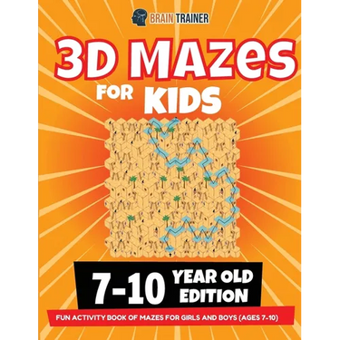 3D Maze For Kids - 7-10 Year Old Edition - Fun Activity Book Of Mazes For Girls And Boys (Ages 7-10)