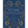 Home Food: 100 Recipes to Comfort and Connect: Ukraine - Cyprus - Italy - England - And Beyond