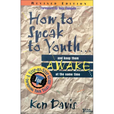 The How to Speak to Youth . . . and Keep Them Awake at the Same Time: A Step-By-Step Guide for Improving Your Talks (Rev) (Rev)