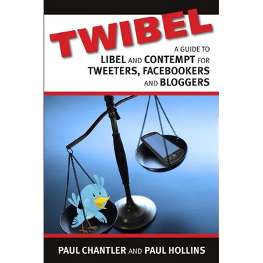 Twibel - A Guide To Libel For Facebookers, Bloggers & Tweeters