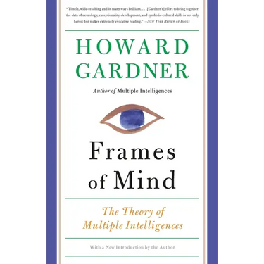 Frames of Mind: The Theory of Multiple Intelligences