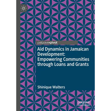Aid Dynamics in Jamaican Development: Empowering Communities Through Loans and Grants