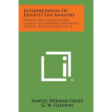 Interpretation of Exhaust Gas Analyses: Oregon State Agricultural College, Engineering Experiment Station, Bulletin Series No. 4