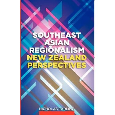 Southeast Asian Regionalism: New Zealand Perspectives