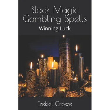 Black Magic Gambling Spells: Winning Luck
