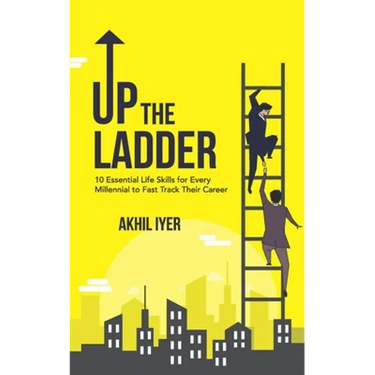 Up The Ladder: 10 Essential Life Skills for Every Millennial to Fast-Track Their Career