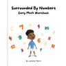 Surrounded By Numbers: Early Math Workbook: Early Mathbook