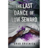 The Last Dance of Low Seward: A Vagrant Mystery