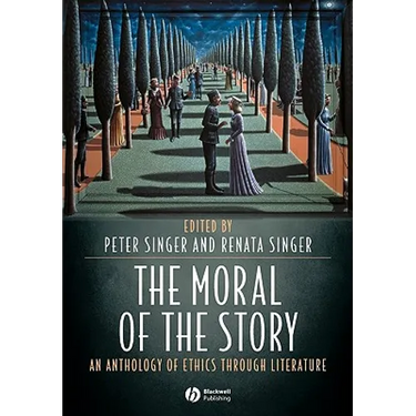 The Moral of the Story: An Anthology of Ethics Through Literature