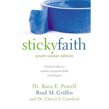 The Sticky Faith, Youth Worker Edition: Practical Ideas to Nurture Long-Term Faith in Teenagers