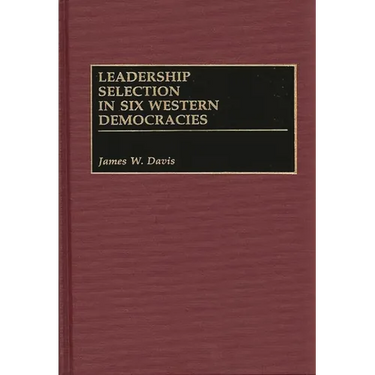 Leadership Selection in Six Western Democracies