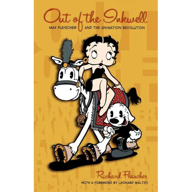 Out of the Inkwell: Max Fleischer and the Animation Revolution