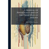 A Manual of Physiology and of the Principles of Disease