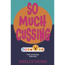 So Much Cussing: Posts and Essays 2008-2022