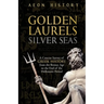 Golden Laurels, Silver Seas: A Concise Survey of Greek History from the Bronze Age to the End of the Hellenistic Period