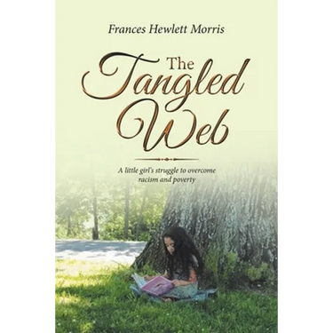 The Tangled Web: A Little Girl's Struggle to Overcome Racism and Poverty
