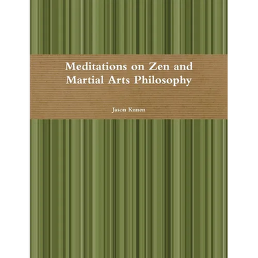 Meditations on Zen and Martial Arts Philosophy